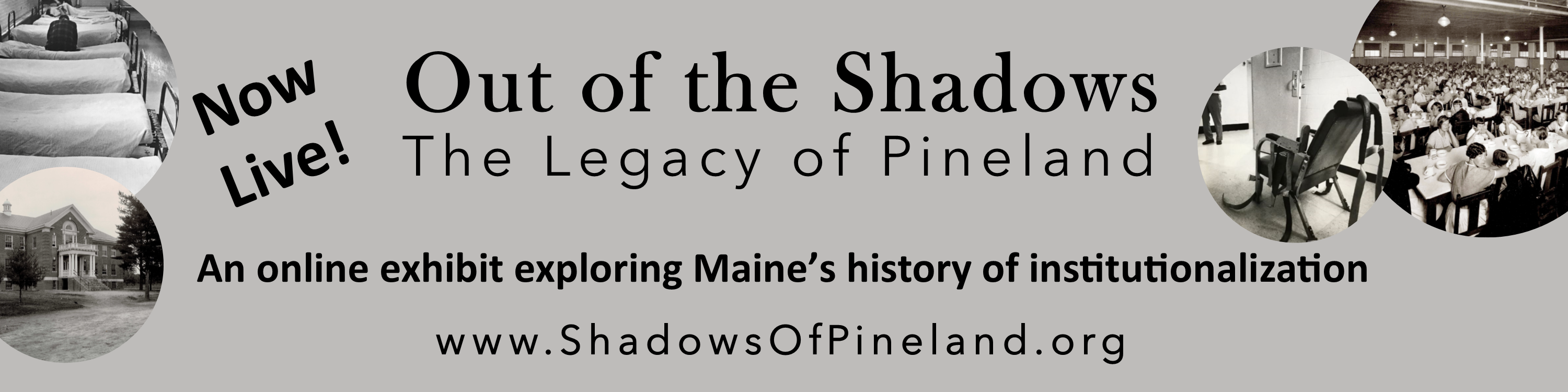Now Live! Out of the Shadows: The Legacy of Pineland - An online exhibit exploring Maine's history of institutionalization - www.shadowsofpineland.org